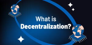What is Decentralization? What Does It Provide?