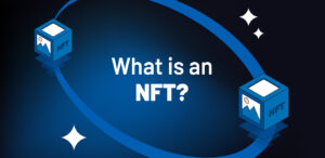 What is an NFT? Everything You Need to Know About NFTs